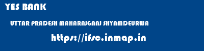 YES BANK  UTTAR PRADESH MAHARAJGANJ SHYAMDEURWA   ifsc code